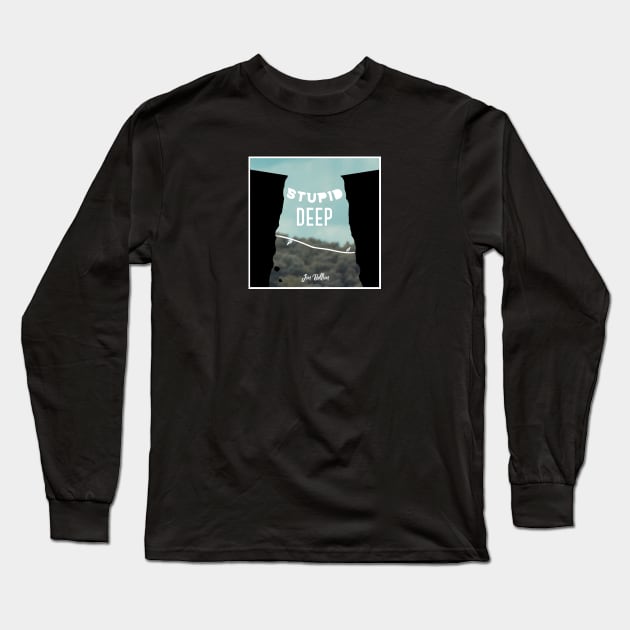 Stupid Deep Long Sleeve T-Shirt by usernate